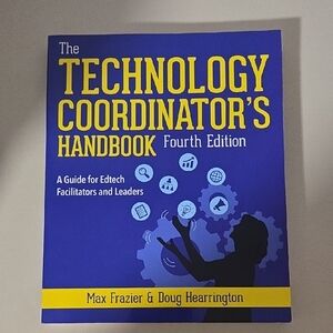 The Technology Coordinator's Handbook Fourth Edition